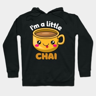 I&#39;m a little chai Hoodie